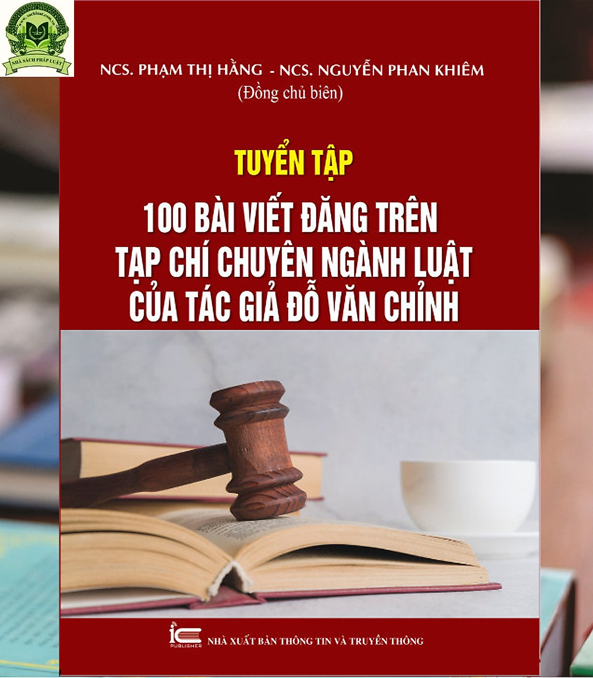 Tuyển tập 100 bài viết đăng trên Tạp chí chuyên ngành Luật của tác giả Đỗ Văn Chỉnh