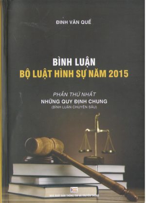 Bình luận Bộ luật hình sự năm 2015 – Phần thứ nhất: Những quy định chung (Bình luận chuyên sâu)