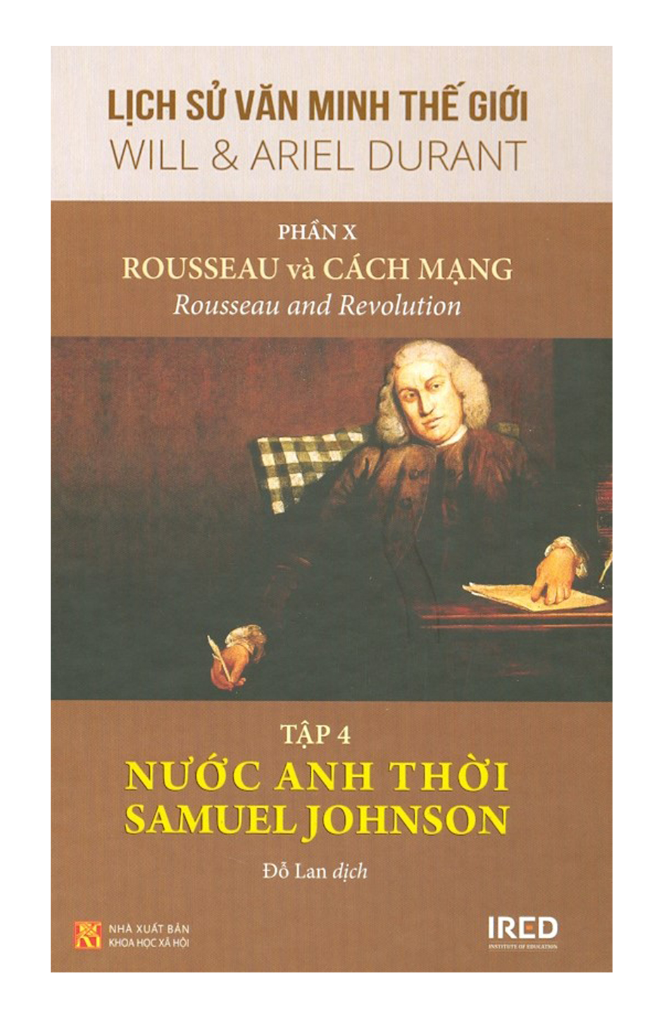 Lịch Sử Văn Minh Thế Giới - Phần X: Rousseau Và Cách Mạng - Tập 4: Nước Anh Thời Samuel Johnson