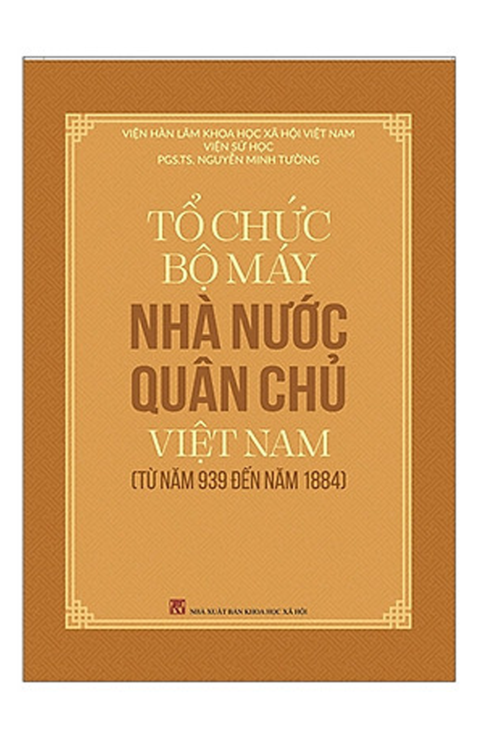 Tổ Chức Bộ Máy Nhà Nước Quân Chủ Việt Nam Từ Năm 939 Đến Năm 1884.